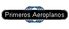 Primeros Aeroplanos